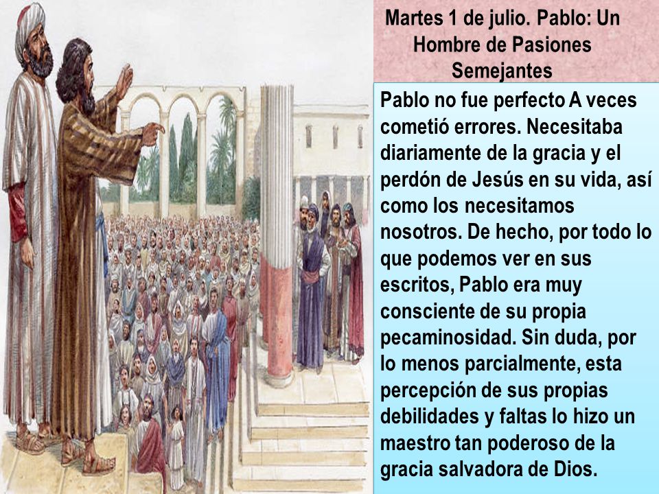 Martes 1 de julio. Pablo: Un Hombre de Pasiones Semejantes