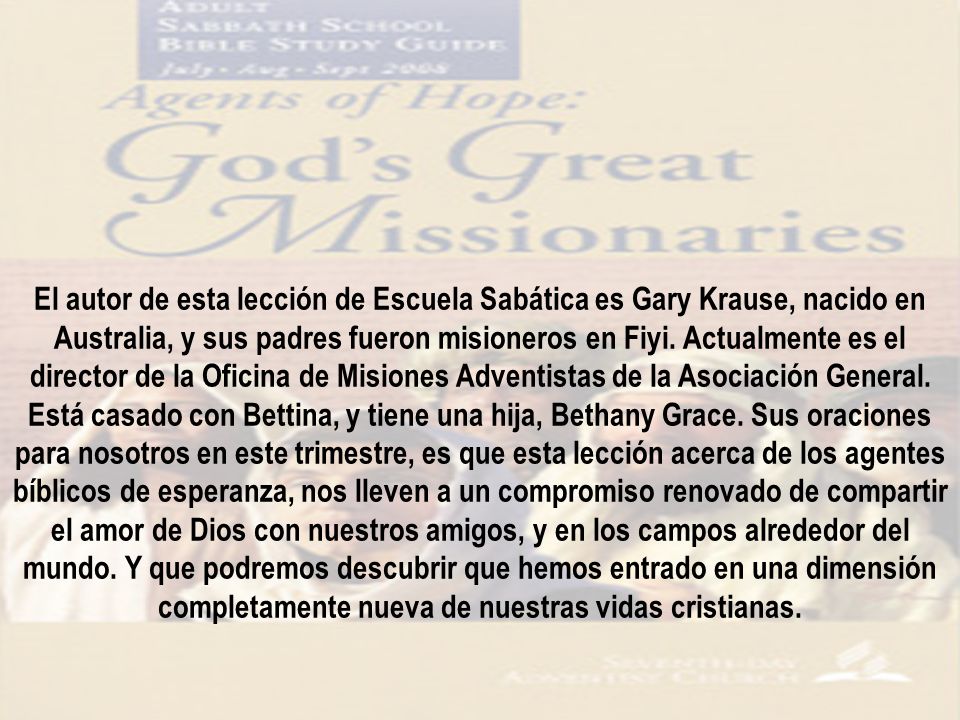 El autor de esta lección de Escuela Sabática es Gary Krause, nacido en Australia, y sus padres fueron misioneros en Fiyi.
