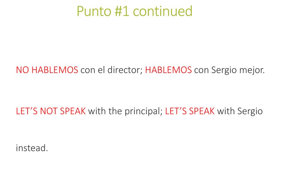 Punto #1 continued NO HABLEMOS con el director; HABLEMOS con Sergio mejor.
