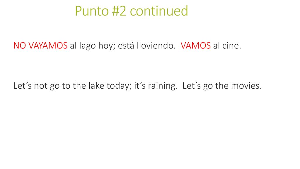 Punto #2 continued NO VAYAMOS al lago hoy; está lloviendo.