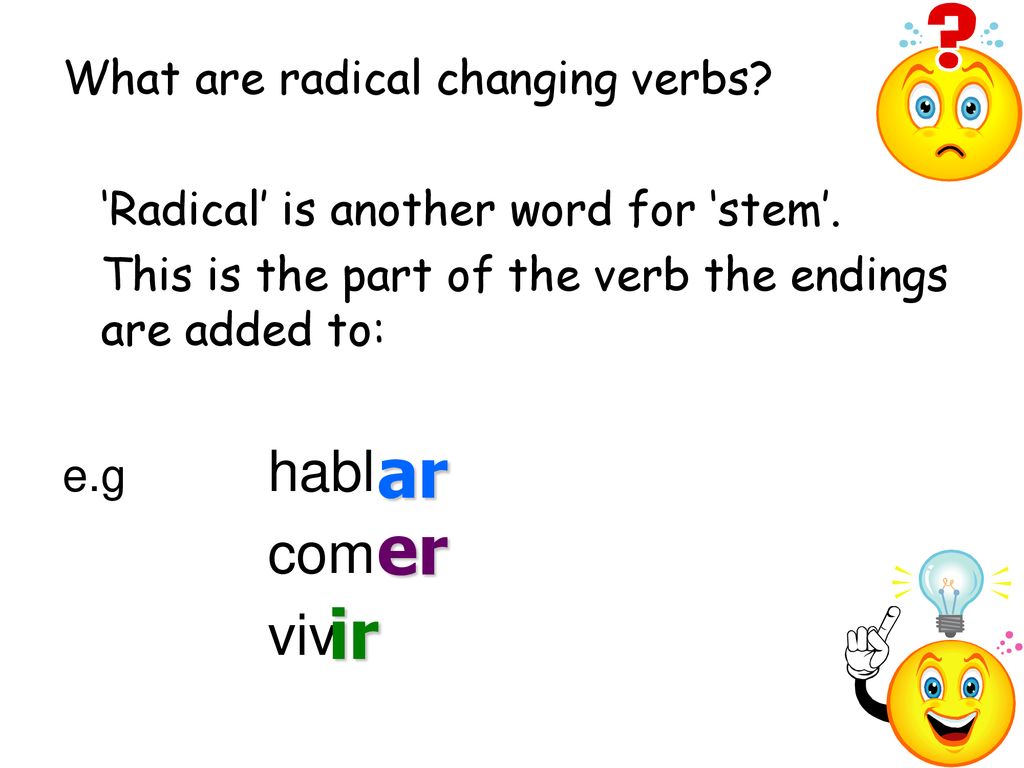 ar er ir com viv What are radical changing verbs