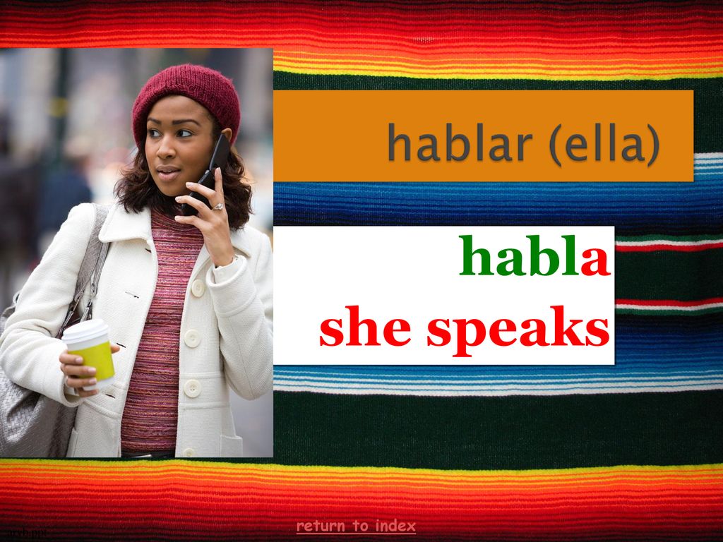 habla she speaks return to index arvb.ppt 13