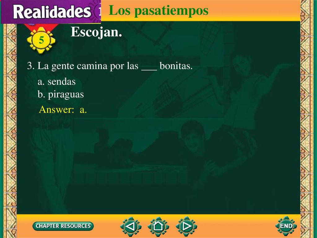 Los pasatiempos Escojan. 3. La gente camina por las ___ bonitas.