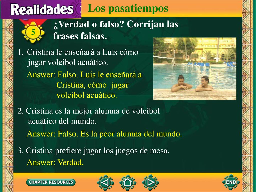 Los pasatiempos ¿Verdad o falso Corrijan las frases falsas.