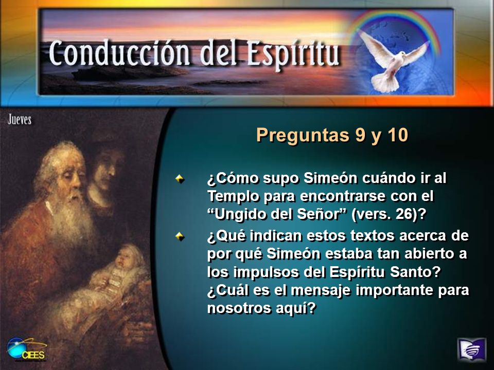 Preguntas 9 y 10 ¿Cómo supo Simeón cuándo ir al Templo para encontrarse con el Ungido del Señor (vers. 26)