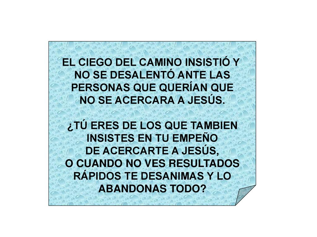 EL CIEGO DEL CAMINO INSISTIÓ Y NO SE DESALENTÓ ANTE LAS