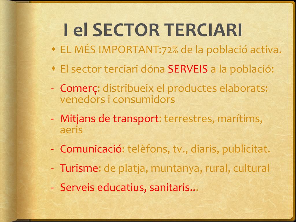 I el SECTOR TERCIARI EL MÉS IMPORTANT:72% de la població activa.