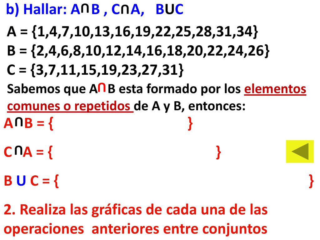b) Hallar: A B , C A, BUC A = {1,4,7,10,13,16,19,22,25,28,31,34}