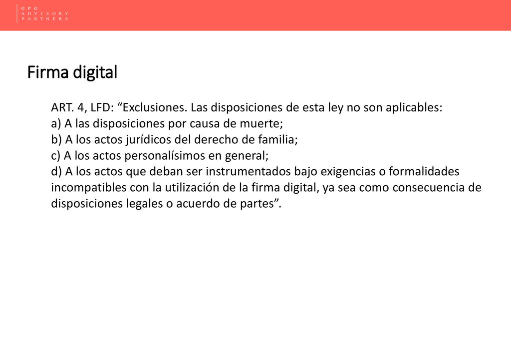 Firma digital ART. 4, LFD: Exclusiones. Las disposiciones de esta ley no son aplicables: a) A las disposiciones por causa de muerte;