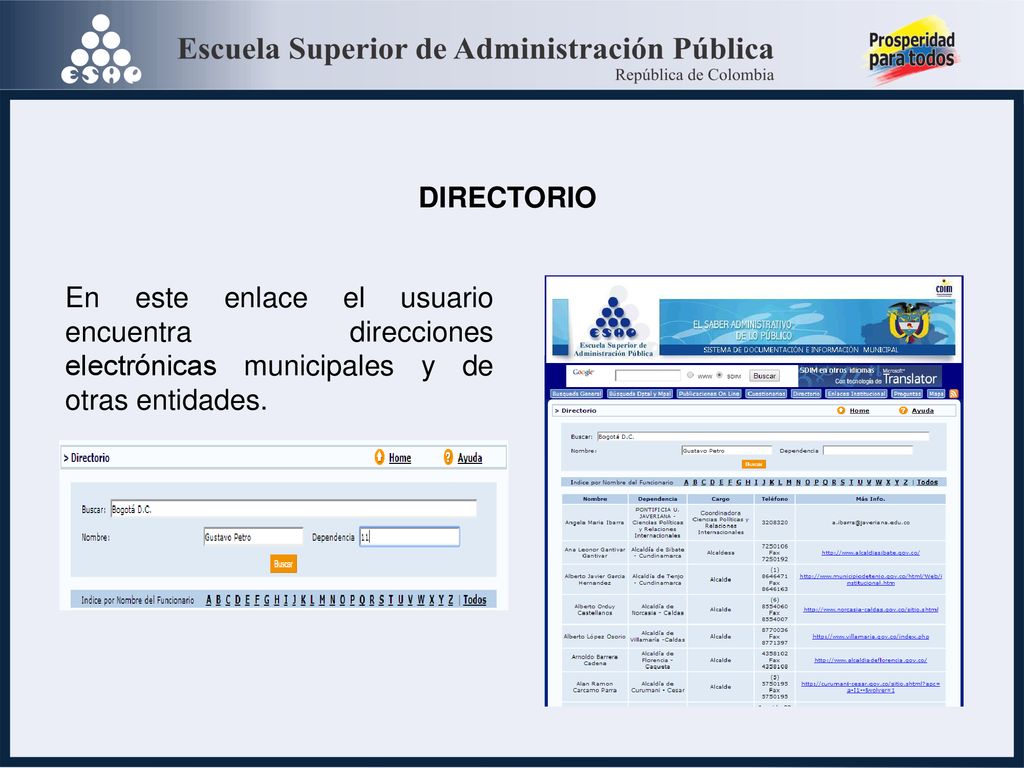 DIRECTORIO En este enlace el usuario encuentra direcciones electrónicas municipales y de otras entidades.