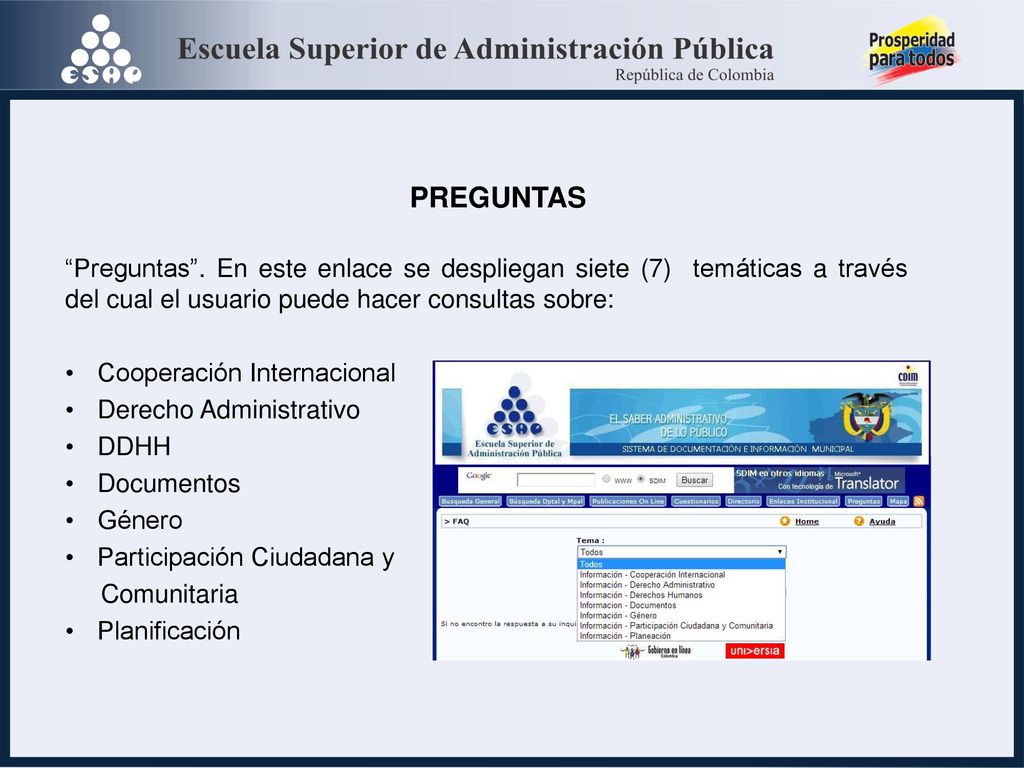 PREGUNTAS Preguntas . En este enlace se despliegan siete (7) temáticas a través del cual el usuario puede hacer consultas sobre: