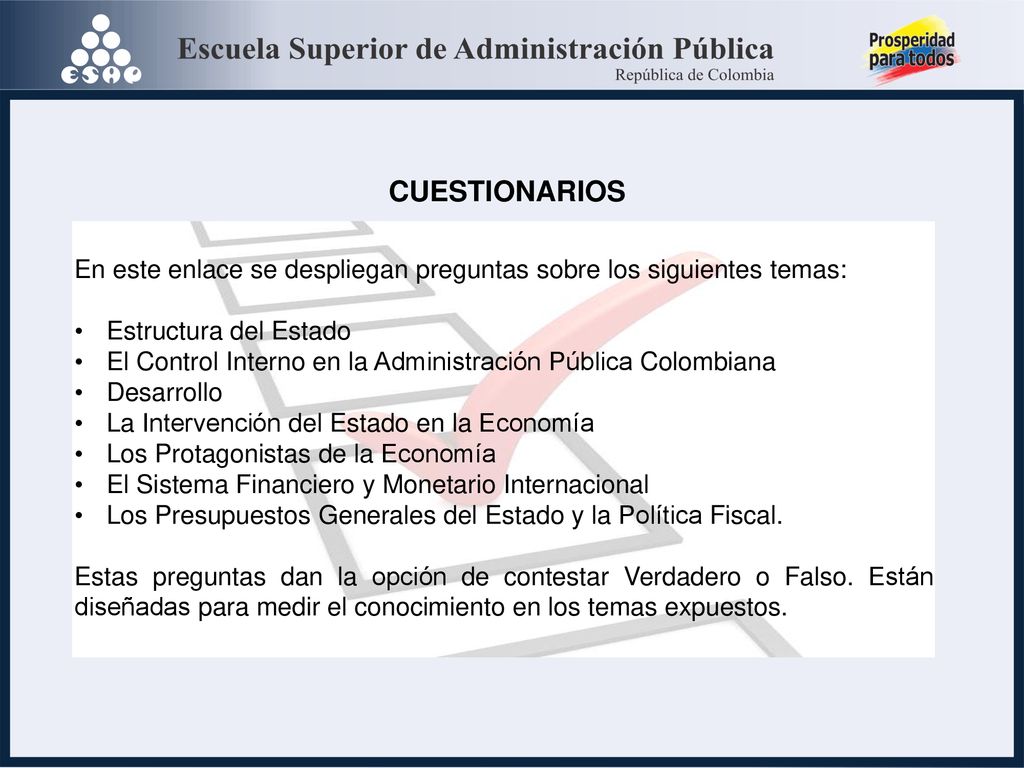 CUESTIONARIOS En este enlace se despliegan preguntas sobre los siguientes temas: Estructura del Estado.