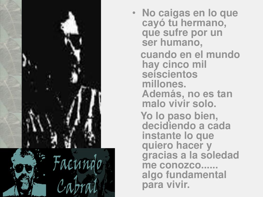 No caigas en lo que cayó tu hermano, que sufre por un ser humano,