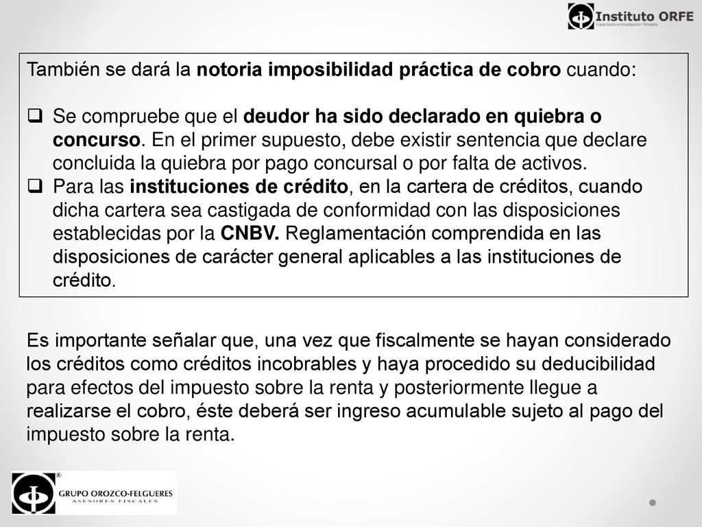 También se dará la notoria imposibilidad práctica de cobro cuando: