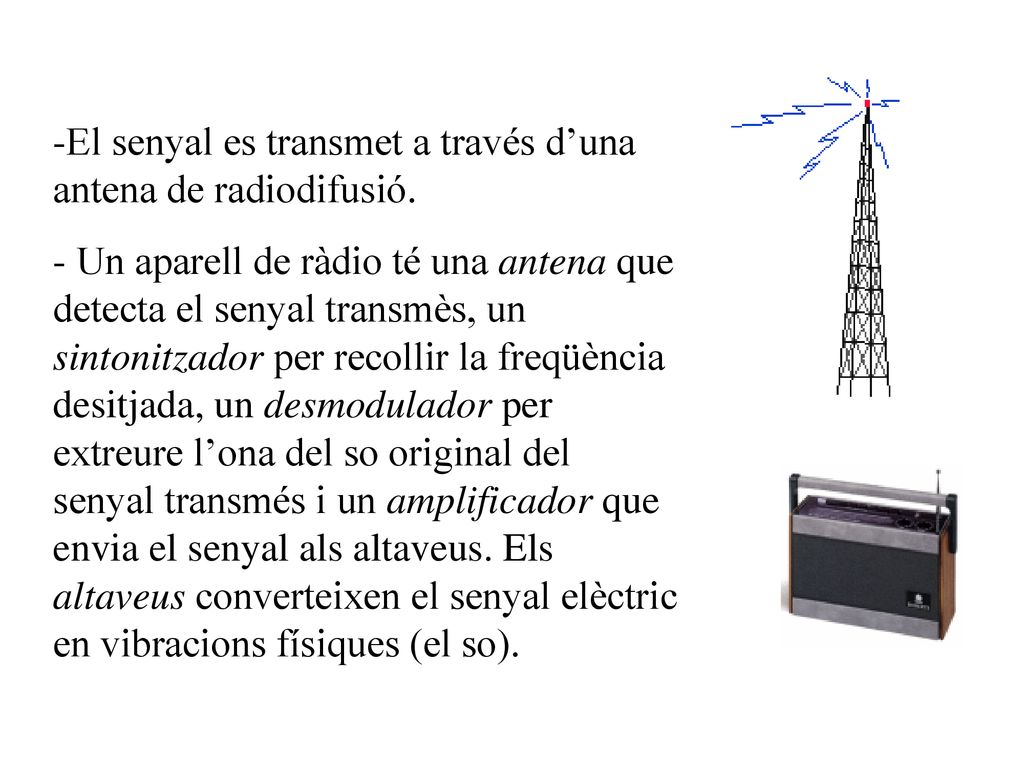 El senyal es transmet a través d’una antena de radiodifusió.