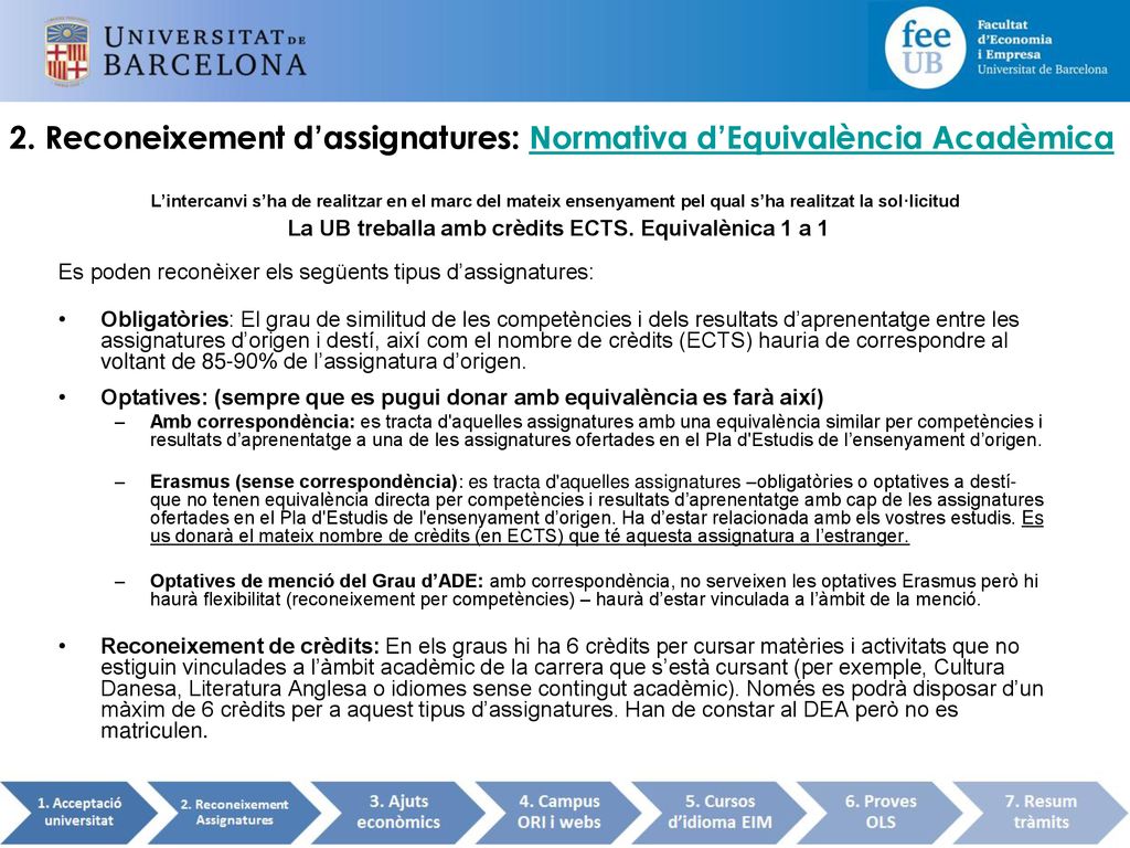 La UB treballa amb crèdits ECTS. Equivalènica 1 a 1