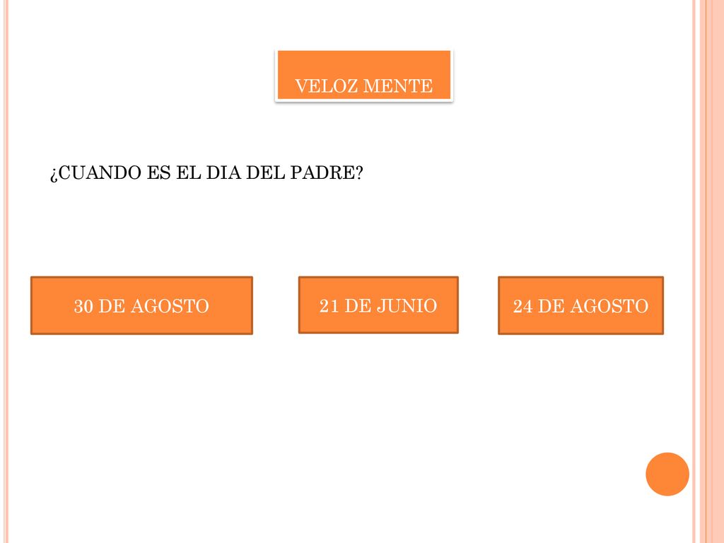 VELOZ MENTE ¿CUANDO ES EL DIA DEL PADRE 30 DE AGOSTO 21 DE JUNIO 24 DE AGOSTO