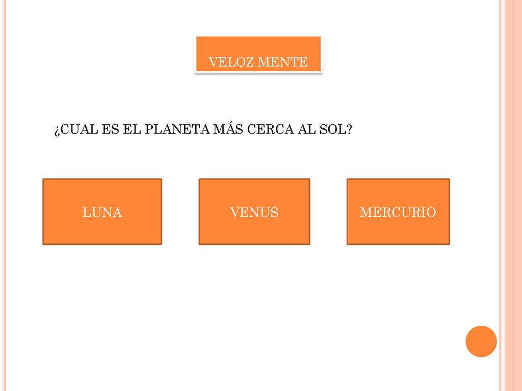 VELOZ MENTE ¿CUAL ES EL PLANETA MÁS CERCA AL SOL LUNA VENUS MERCURIO