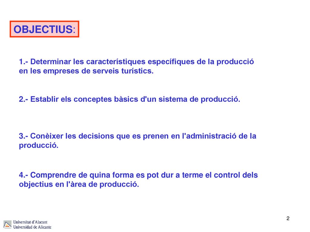 OBJECTIUS: 1.- Determinar les característiques específiques de la producció en les empreses de serveis turístics.