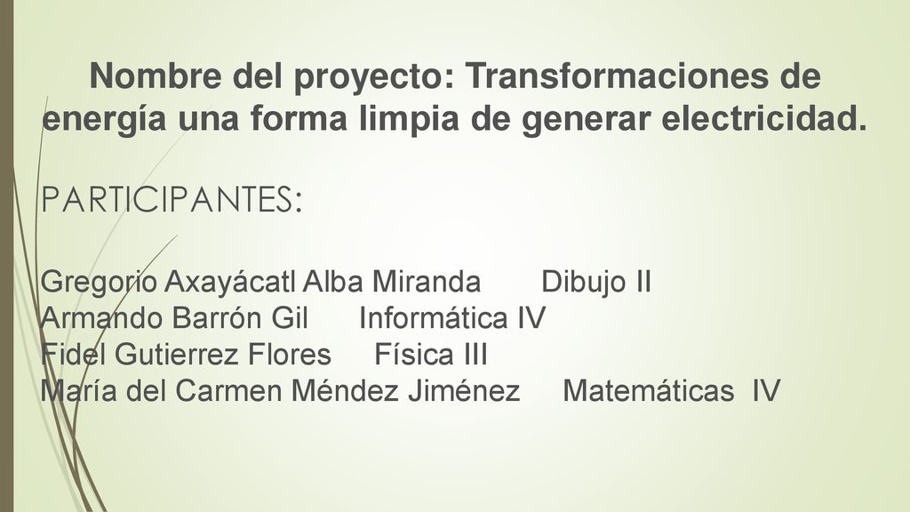Nombre del proyecto: Transformaciones de energía una forma limpia de generar electricidad.