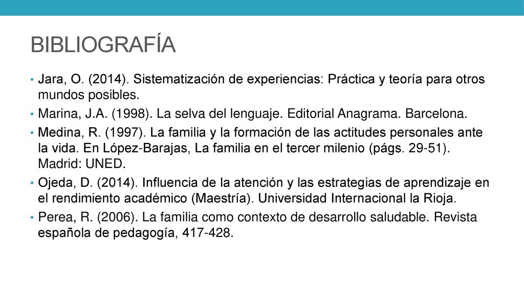 BIBLIOGRAFÍA Jara, O. (2014). Sistematización de experiencias: Práctica y teoría para otros mundos posibles.