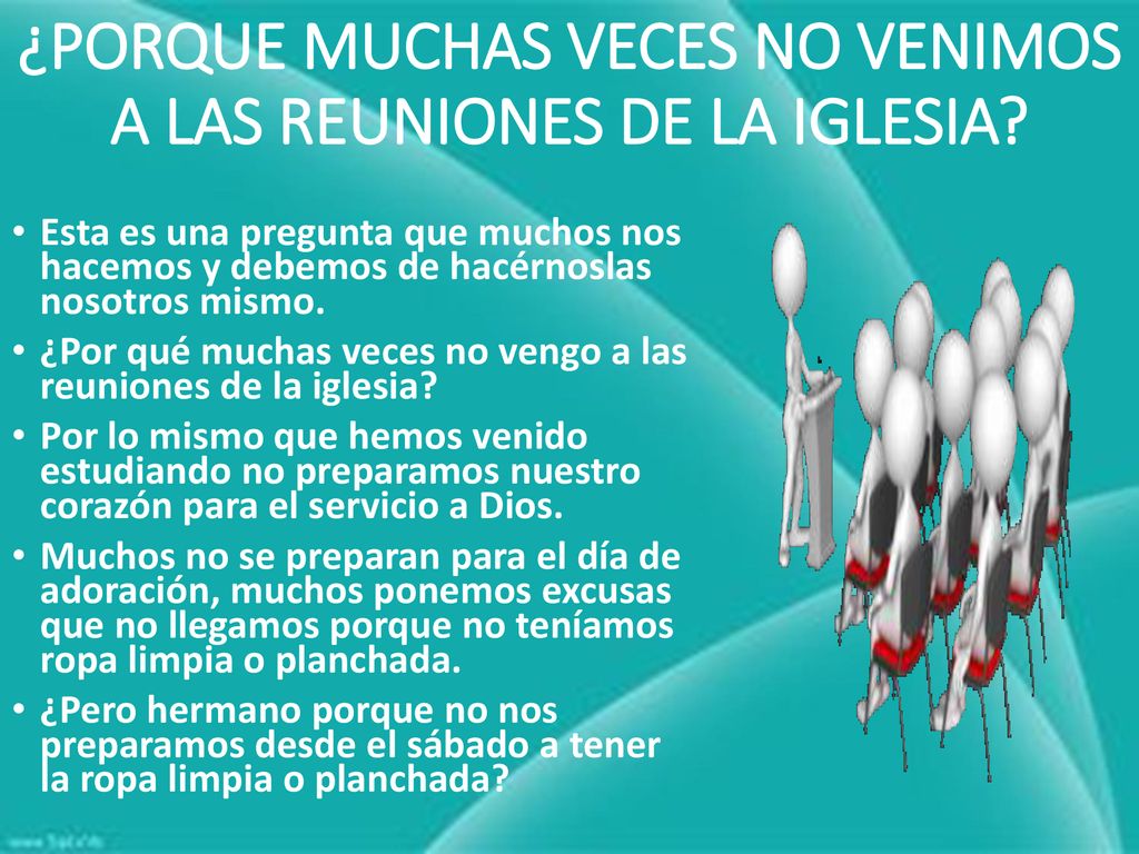 ¿PORQUE MUCHAS VECES NO VENIMOS A LAS REUNIONES DE LA IGLESIA