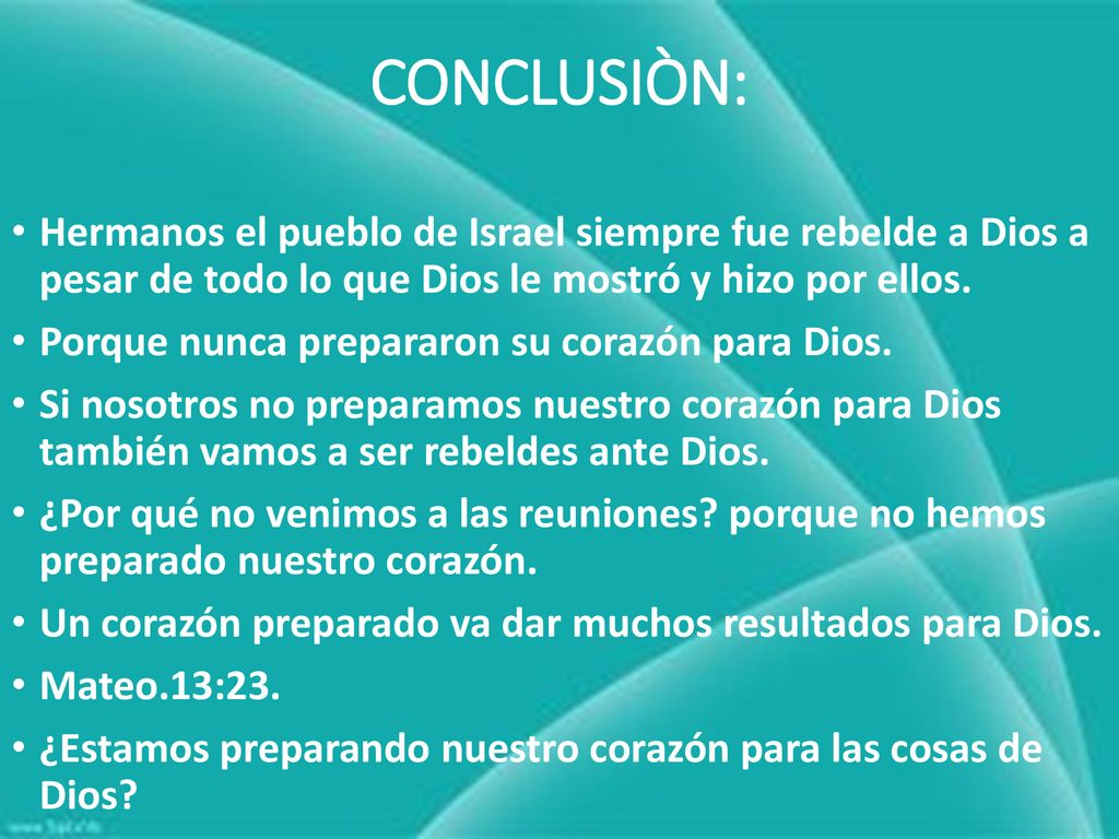CONCLUSIÒN: Hermanos el pueblo de Israel siempre fue rebelde a Dios a pesar de todo lo que Dios le mostró y hizo por ellos.
