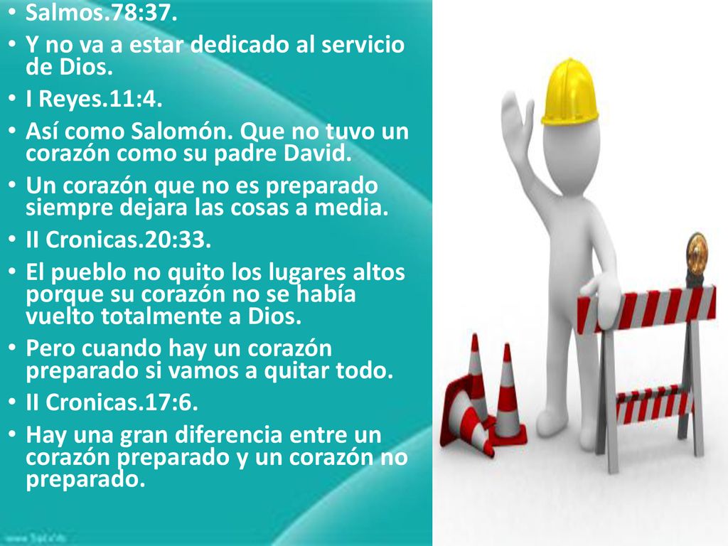 Salmos.78:37. Y no va a estar dedicado al servicio de Dios. I Reyes.11:4. Así como Salomón. Que no tuvo un corazón como su padre David.