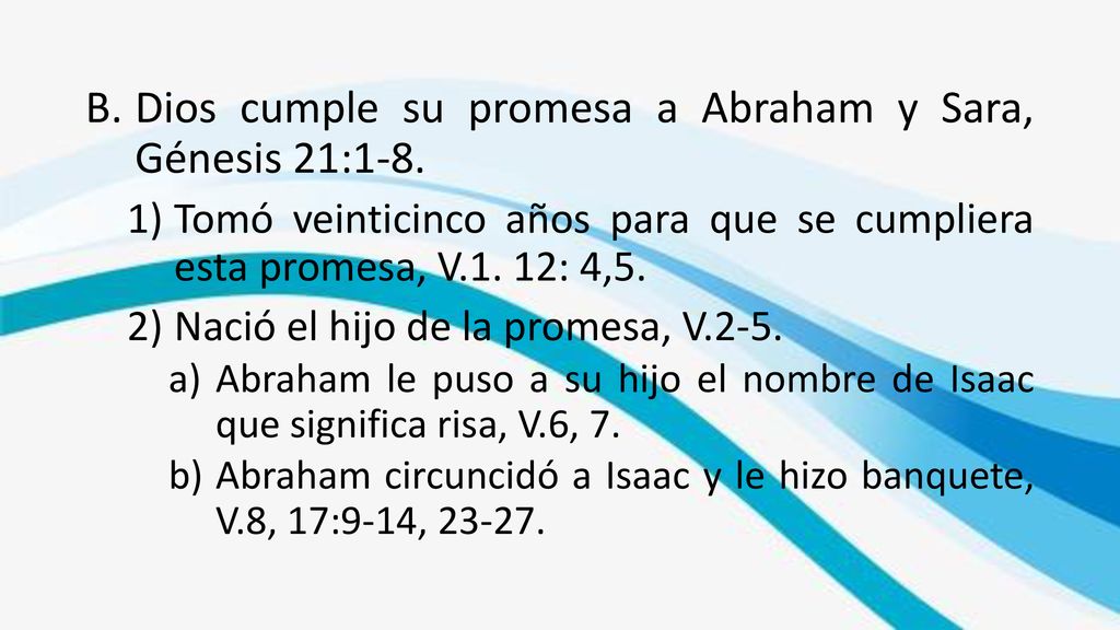Dios cumple su promesa a Abraham y Sara, Génesis 21:1-8.