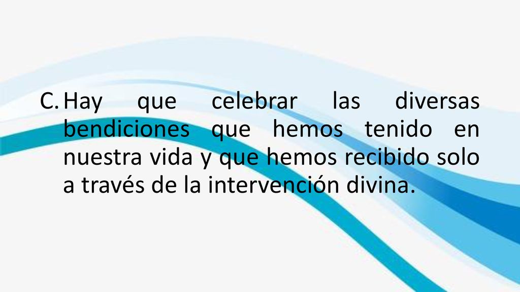 Hay que celebrar las diversas bendiciones que hemos tenido en nuestra vida y que hemos recibido solo a través de la intervención divina.