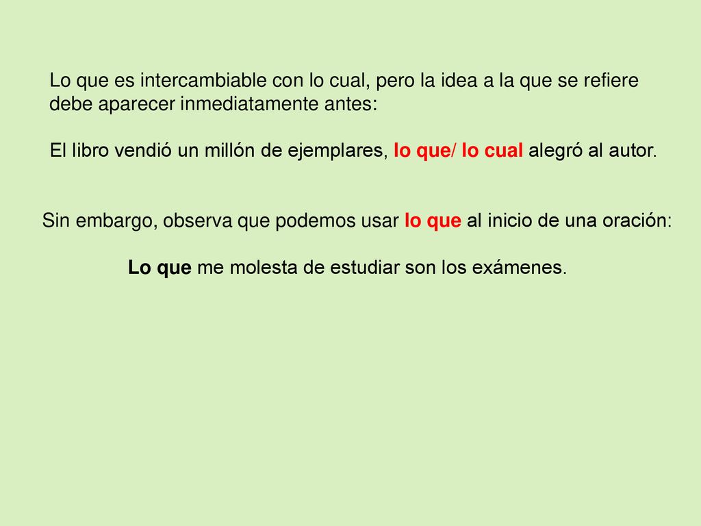 Lo que es intercambiable con lo cual, pero la idea a la que se refiere debe aparecer inmediatamente antes: