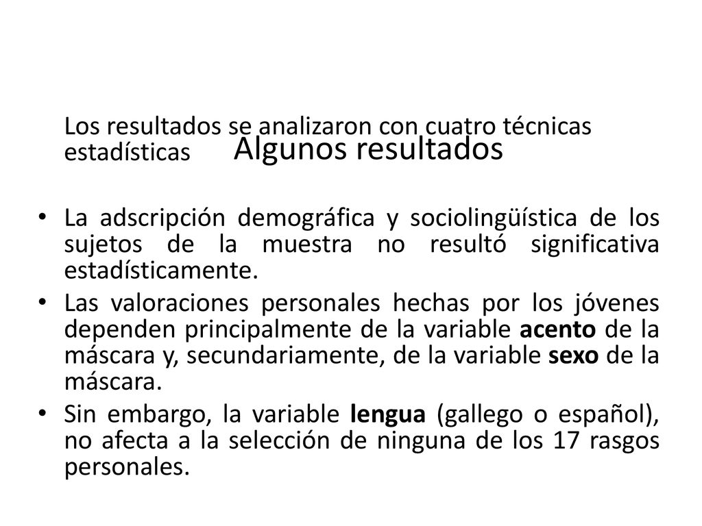 Algunos resultados Los resultados se analizaron con cuatro técnicas estadísticas.