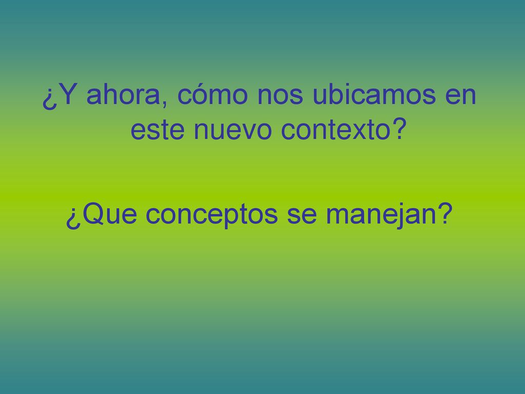 ¿Y ahora, cómo nos ubicamos en este nuevo contexto