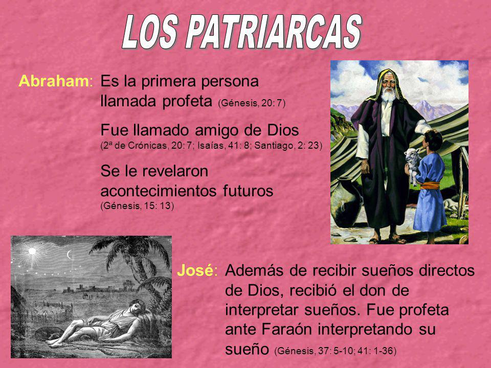 LOS PATRIARCAS Abraham: Es la primera persona llamada profeta (Génesis, 20: 7)