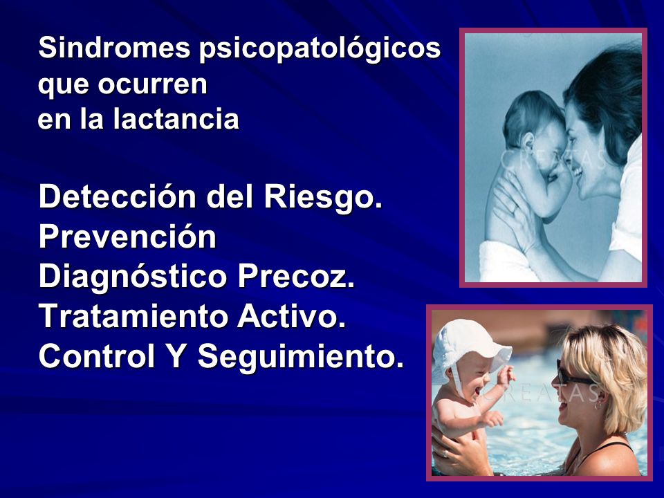 Sindromes psicopatológicos que ocurren en la lactancia Detección del Riesgo.