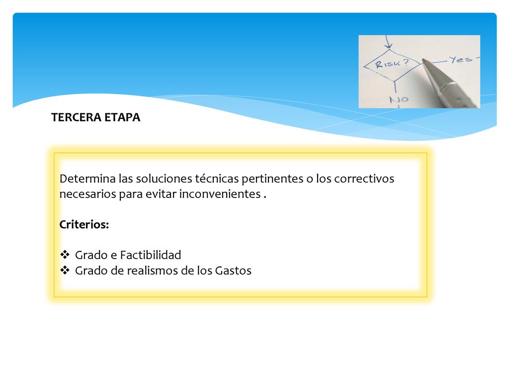TERCERA ETAPA Determina las soluciones técnicas pertinentes o los correctivos necesarios para evitar inconvenientes .