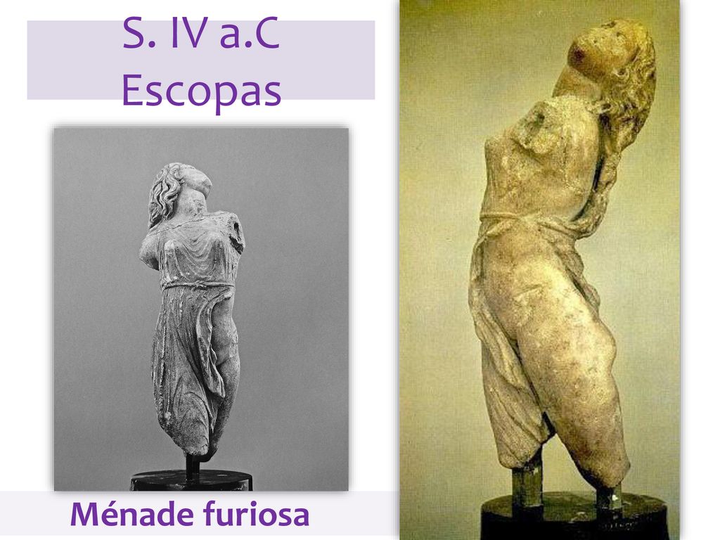 S. IV a.C Escopas Tumba del guerrero Kroiso Ménade furiosa