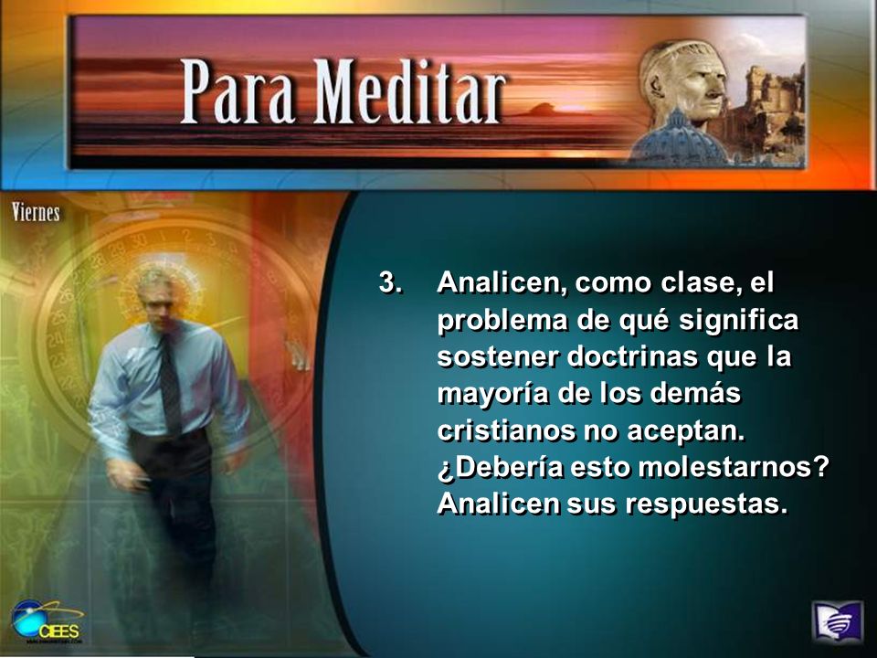 Analicen, como clase, el problema de qué significa sostener doctrinas que la mayoría de los demás cristianos no aceptan.