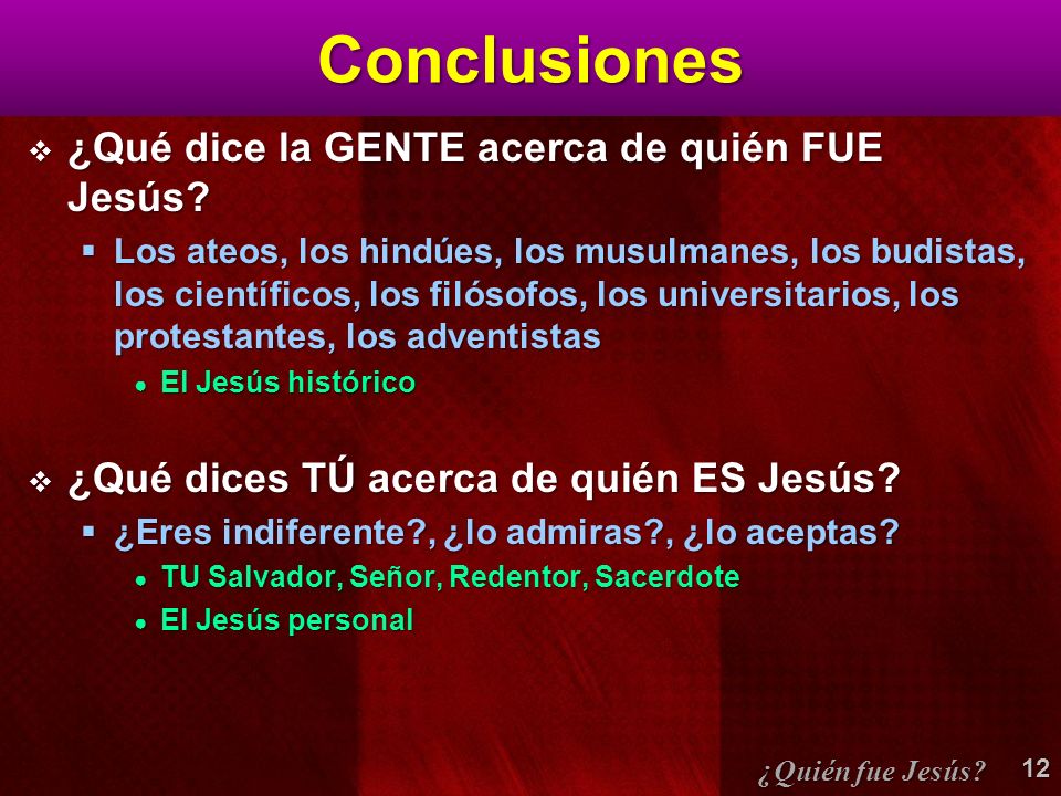 Conclusiones ¿Qué dice la GENTE acerca de quién FUE Jesús