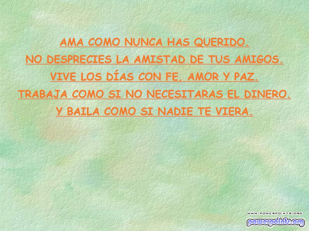 AMA COMO NUNCA HAS QUERIDO. NO DESPRECIES LA AMISTAD DE TUS AMIGOS.