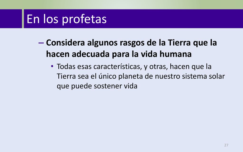 En los profetas Considera algunos rasgos de la Tierra que la hacen adecuada para la vida humana.
