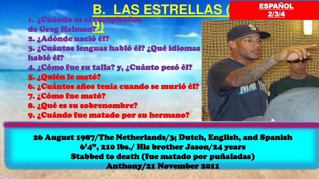 B. LAS ESTRELLAS (1-9) de Greg Halman 2. ¿Adónde nació él