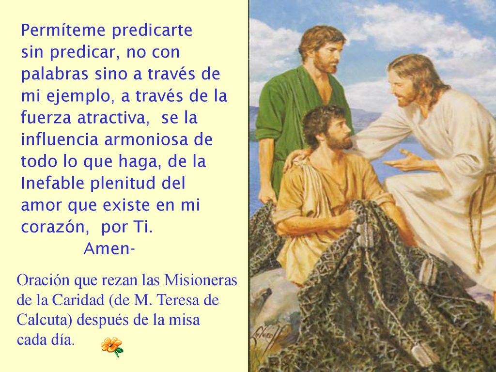 Permíteme predicarte sin predicar, no con. palabras sino a través de. mi ejemplo, a través de la.