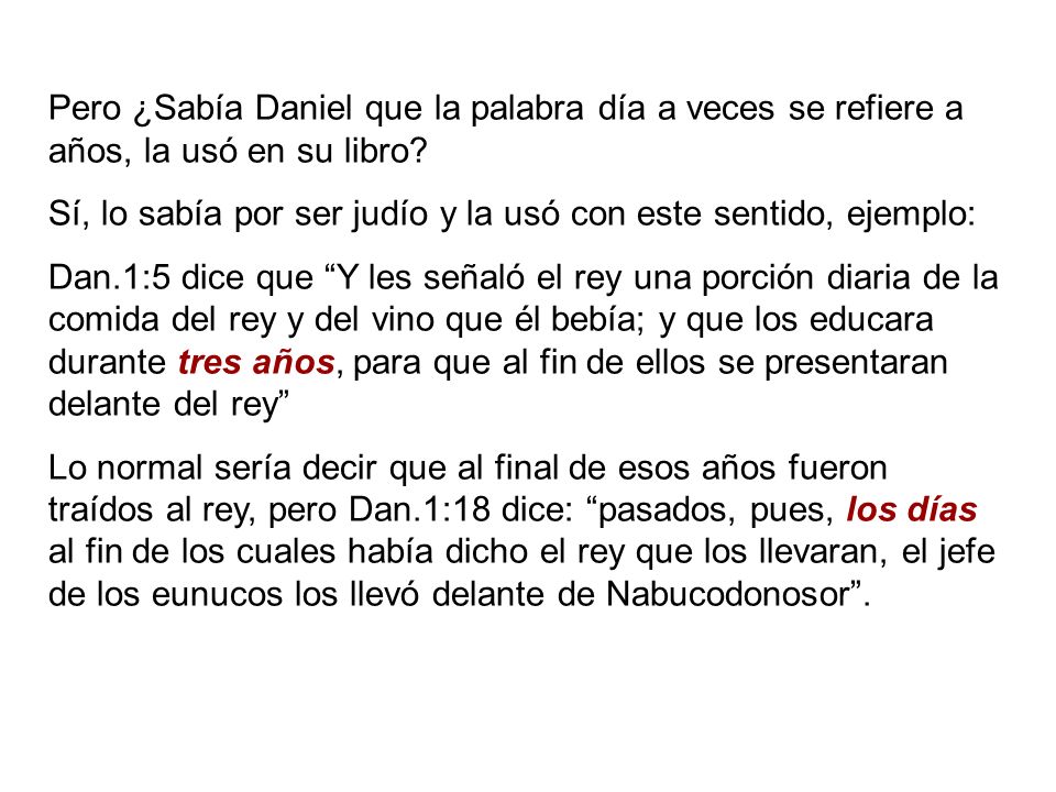 Pero ¿Sabía Daniel que la palabra día a veces se refiere a años, la usó en su libro