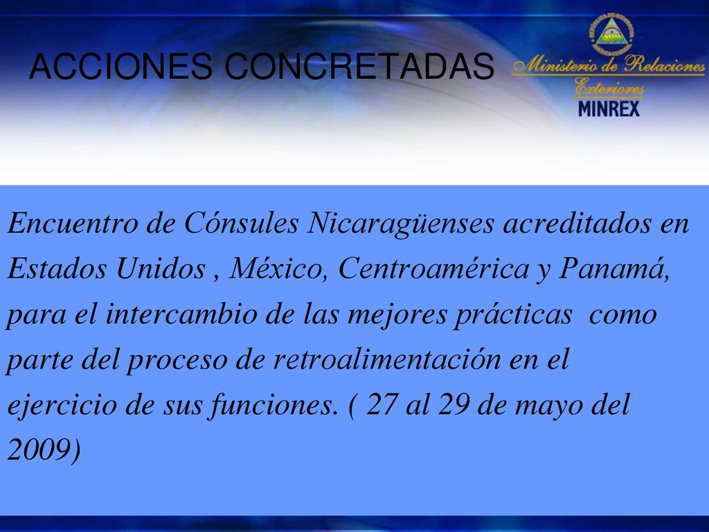 ACCIONES CONCRETADAS Encuentro de Cónsules Nicaragüenses acreditados en. Estados Unidos , México, Centroamérica y Panamá,