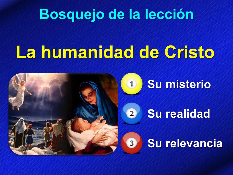 La humanidad de Cristo Bosquejo de la lección Su misterio Su realidad