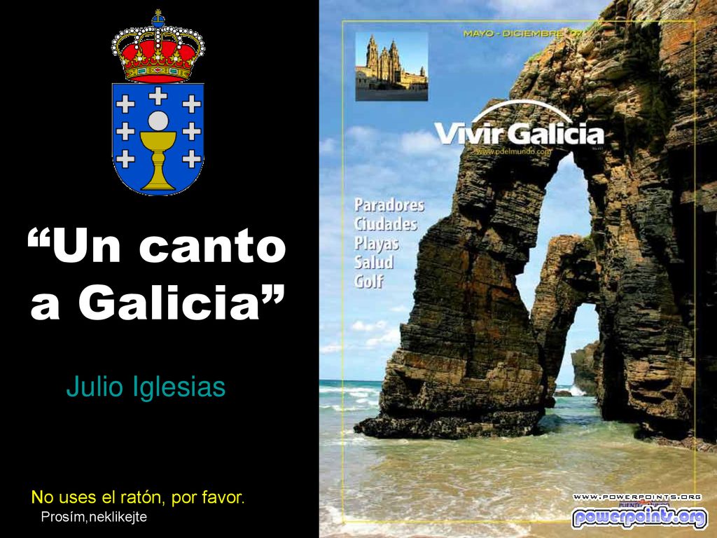 Un canto a Galicia Julio Iglesias No uses el ratón, por favor.