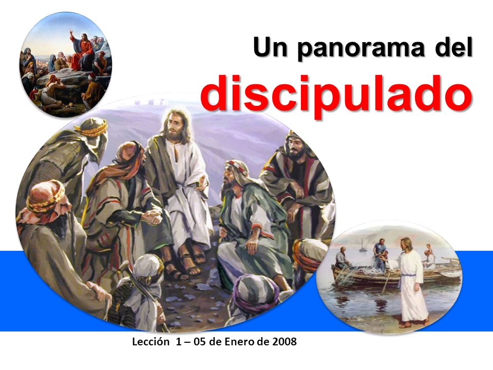 Un panorama del discipulado Lección 1 – 05 de Enero de 2008