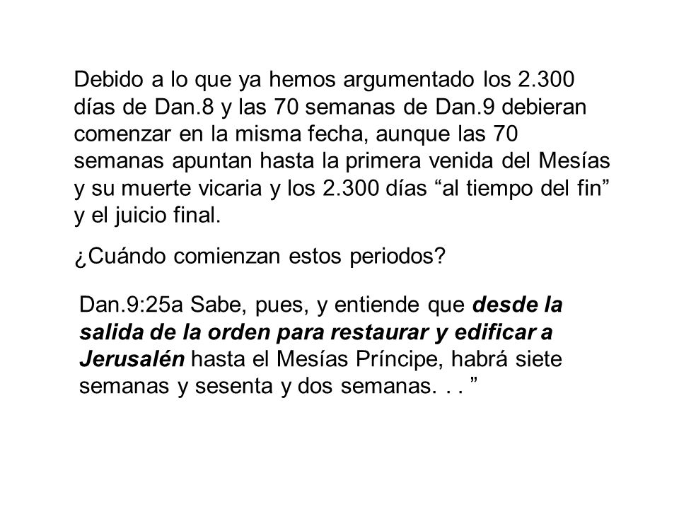 Debido a lo que ya hemos argumentado los días de Dan