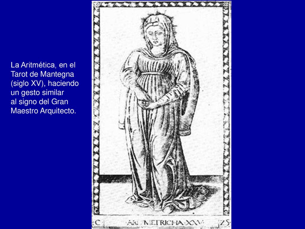 La Aritmética, en el Tarot de Mantegna. (siglo XV), haciendo. un gesto similar. al signo del Gran.